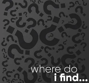 Where do I find…